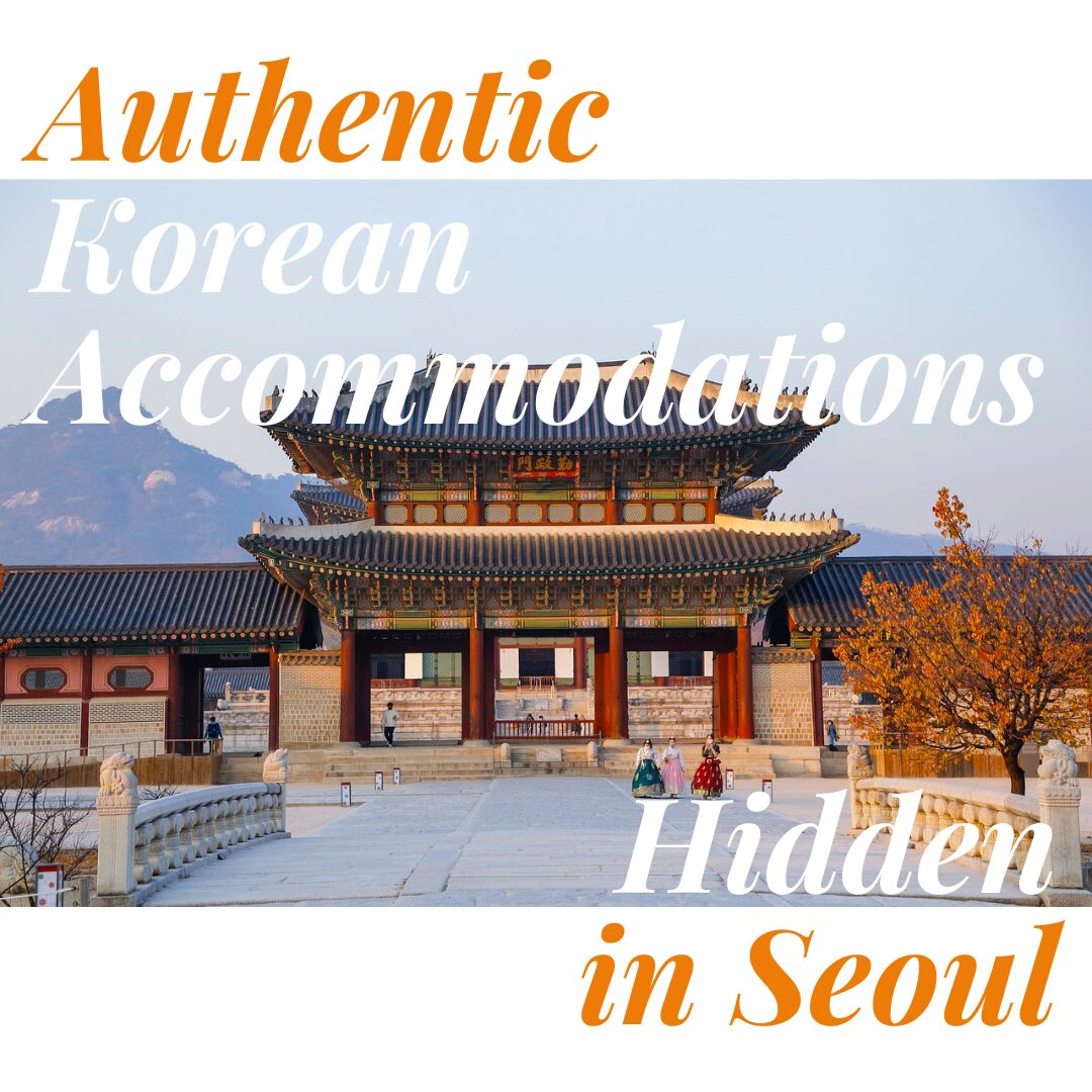 Authentic Korean Accommodations Hidden in Seoul